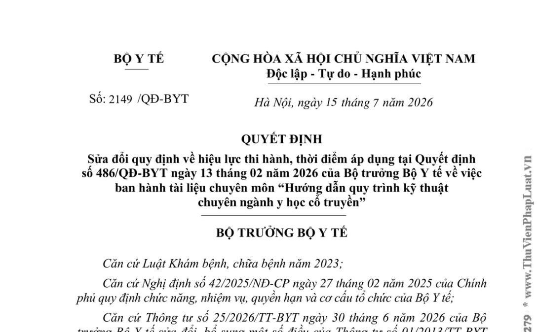 Quyết định 2149/QĐ-BYT năm 2026 sửa đổi quy định về hiệu lực thi hành, thời điểm áp dụng tại Quyết định 486/QĐ-BYT về Tài liệu chuyên môn “Hướng dẫn quy trình kỹ thuật chuyên ngành y học cổ truyền” do Bộ trưởng Bộ Y tế ban hành